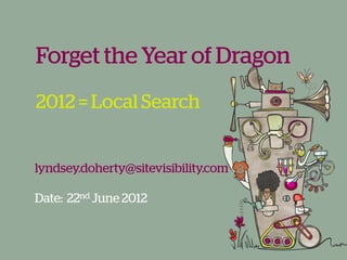 Forget the Year of the Dragon: 2012 is the Year of Local Search