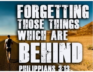 Forgetting those things which are behind