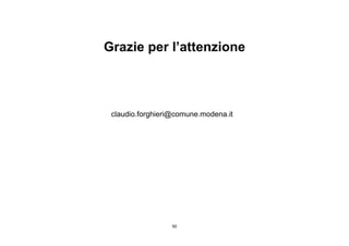 Grazie per l’attenzione



 claudio.forghieri@comune.modena.it




                  50
 