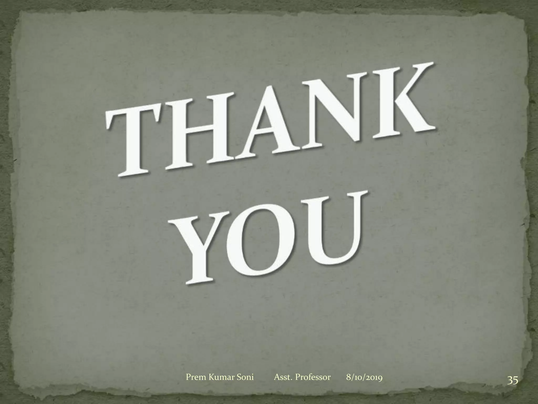 8/10/2019Prem Kumar Soni Asst. Professor 35
 