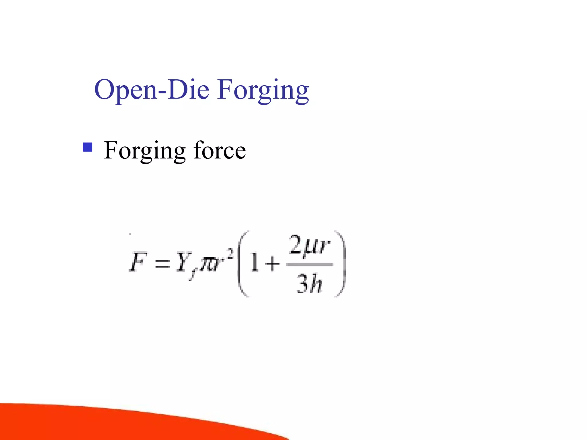 Open-Die Forging
 Forging force
 