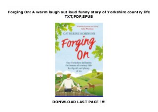 Forging On: A warm laugh out loud funny story of Yorkshire country life
TXT,PDF,EPUB
DONWLOAD LAST PAGE !!!!
Download here PDF Forging On: A warm laugh out loud funny story of Yorkshire country life read Online A charming story full of dry Yorkshire humour and warmth - a must-read for fans of James Herriot, Clare Balding, Countryfile and The Shepherd's Life.Will is a Yorkshire lad, through and through. He's in his element when he's outside in the country air, not stuck in a classroom wasting his youth and the beauty of Yorkshire. When he starts as an apprentice farrier, his first few days are a baptism of fire. His fellow apprentice is a wind-up merchant and his gruff boss, Stanley, ribs him mercilessly about his tea drinking habit. But in this chaotic environment, the three of them form a brotherhood, and soon, Will realises that the coming year is going to teach him a lot more than how to shoe a horse properly...
 