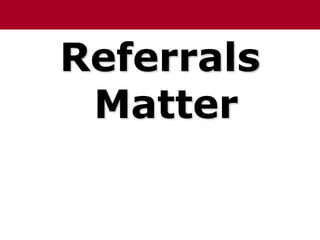 Referrals
Matter
 