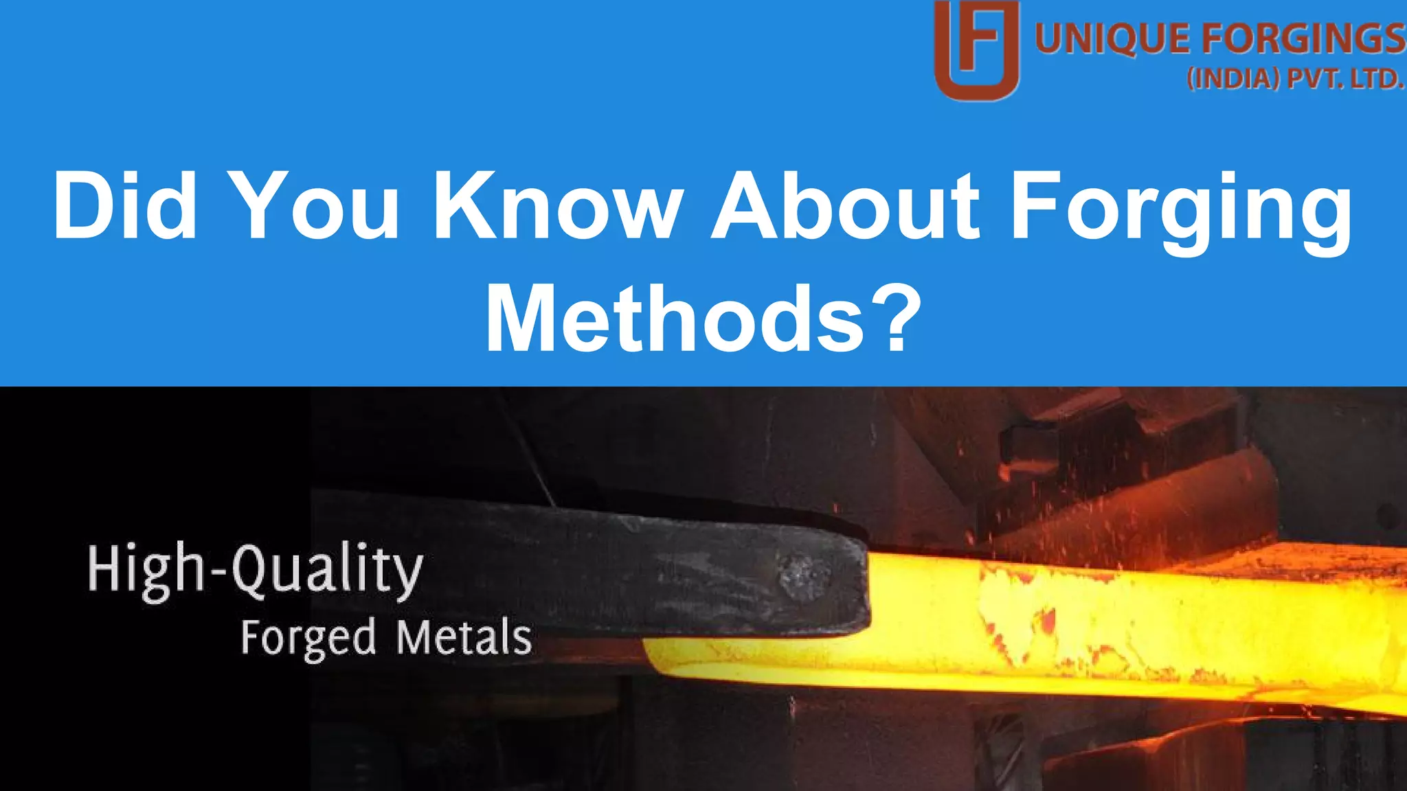 Did You Know About Forging
Methods?