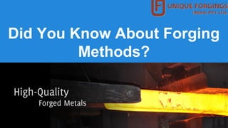 Did You Know About Forging
Methods?
 