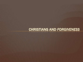 Christians and Forgiveness 