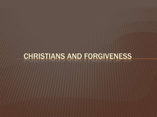 Christians and Forgiveness 