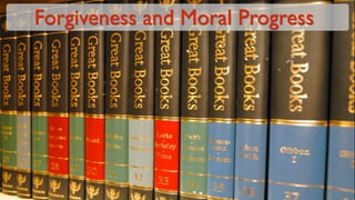 Forgiveness and Moral Progress
 