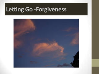 Letting Go -Forgiveness
 