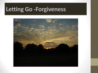 Letting Go -Forgiveness
 