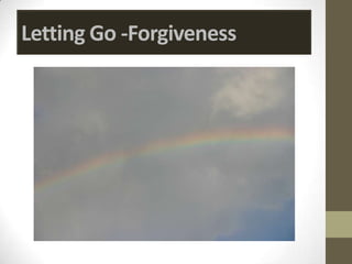 Letting Go -Forgiveness
 