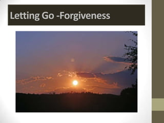 Letting Go -Forgiveness
 