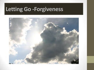Letting Go -Forgiveness
 