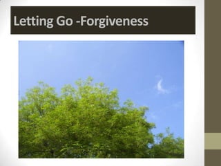 Letting Go -Forgiveness
 