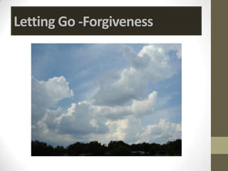 Letting Go -Forgiveness
 