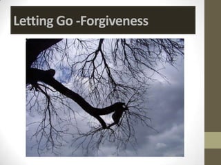 Letting Go -Forgiveness
 