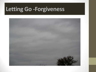 Letting Go -Forgiveness
 