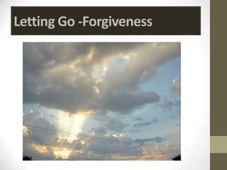 Letting Go -Forgiveness
 