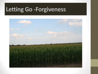Letting Go -Forgiveness
 