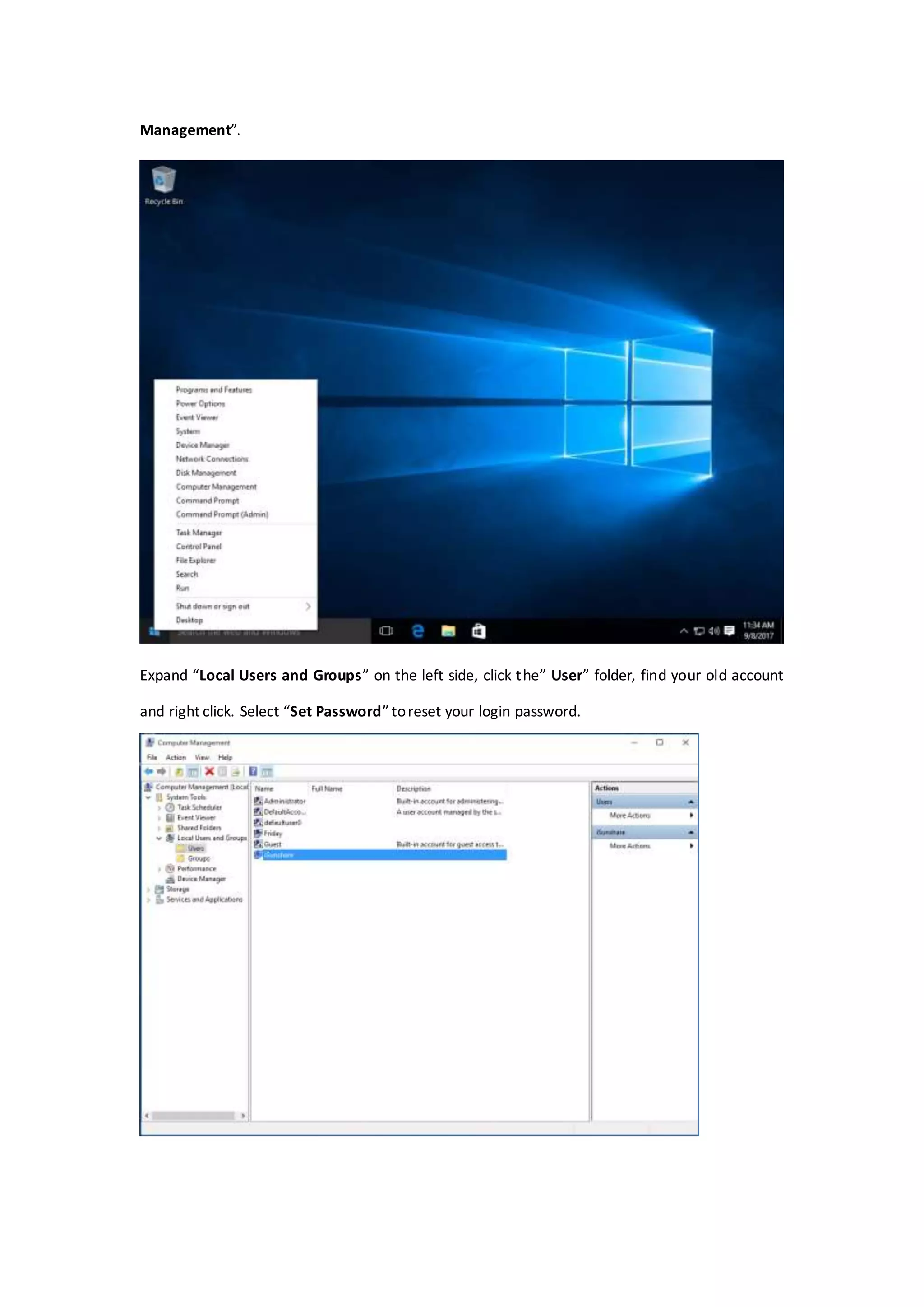 Management”.
Expand “Local Users and Groups” on the left side, click the” User” folder, find your old account
and right click. Select “Set Password” toreset your login password.
 