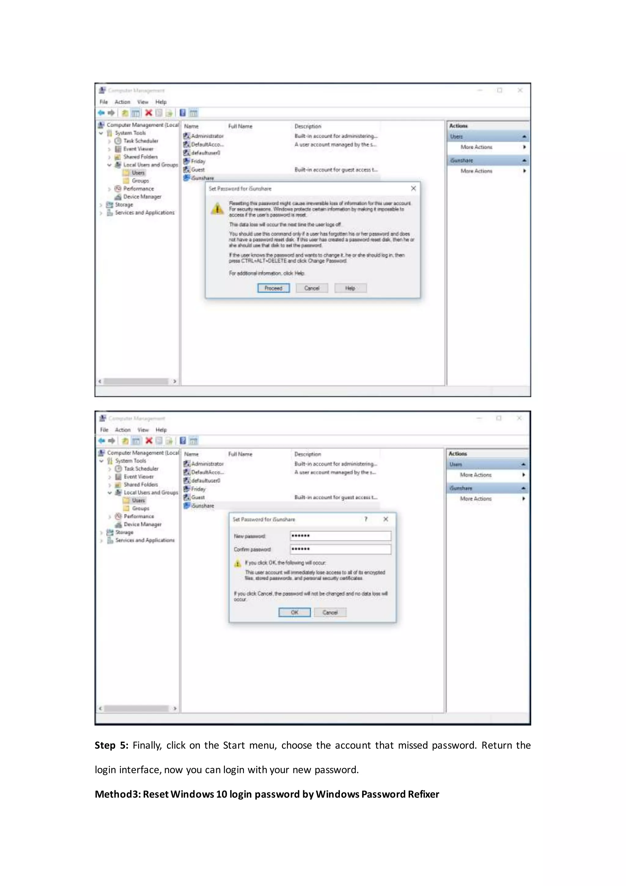 Step 5: Finally, click on the Start menu, choose the account that missed password. Return the
login interface, now you can login with your new password.
Method3: Reset Windows 10 login password by Windows Password Refixer
 