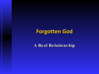 Forgotten God A Real Relationship 