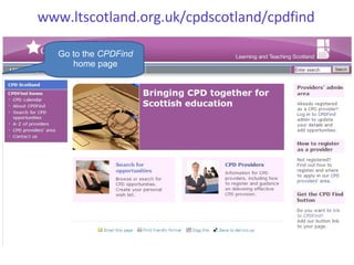 www.ltscotland.org.uk/cpdscotland/cpdfind Go to the  CPDFind  home page 