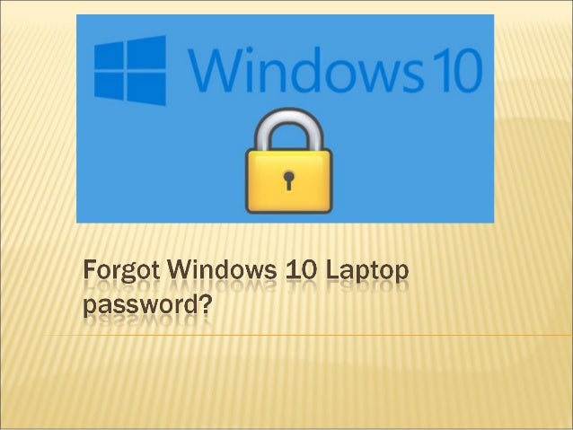 Forgot windows 10 laptop password? How to unlock?