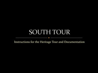 Instructions for the Heritage Tour and Documentation
 