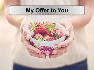 My Offer to You
 