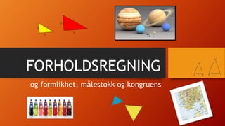 Forhold formlikhet målestokk kongruens | PPTX