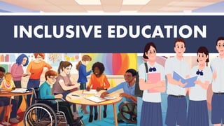 INCLUSIVE EDUCATION
 