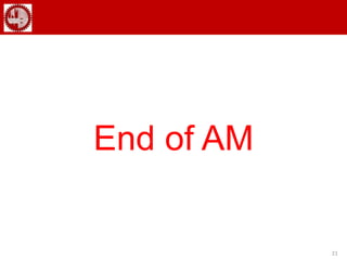 21
End of AM
 