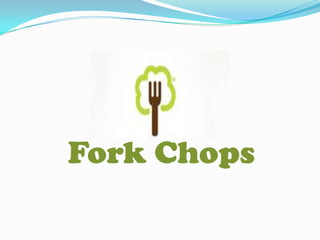Fork Chops
 