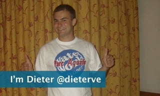 I’m Dieter @dieterve
 