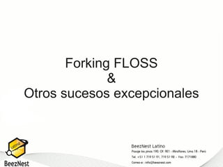 Forking FLOSS
              &
Otros sucesos excepcionales
 