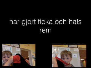 har gjort ﬁcka och hals
rem
 