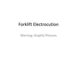 Forklift Electrocution Warning: Graphic Pictures 