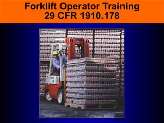 Forklift Operator Training
29 CFR 1910.178
 