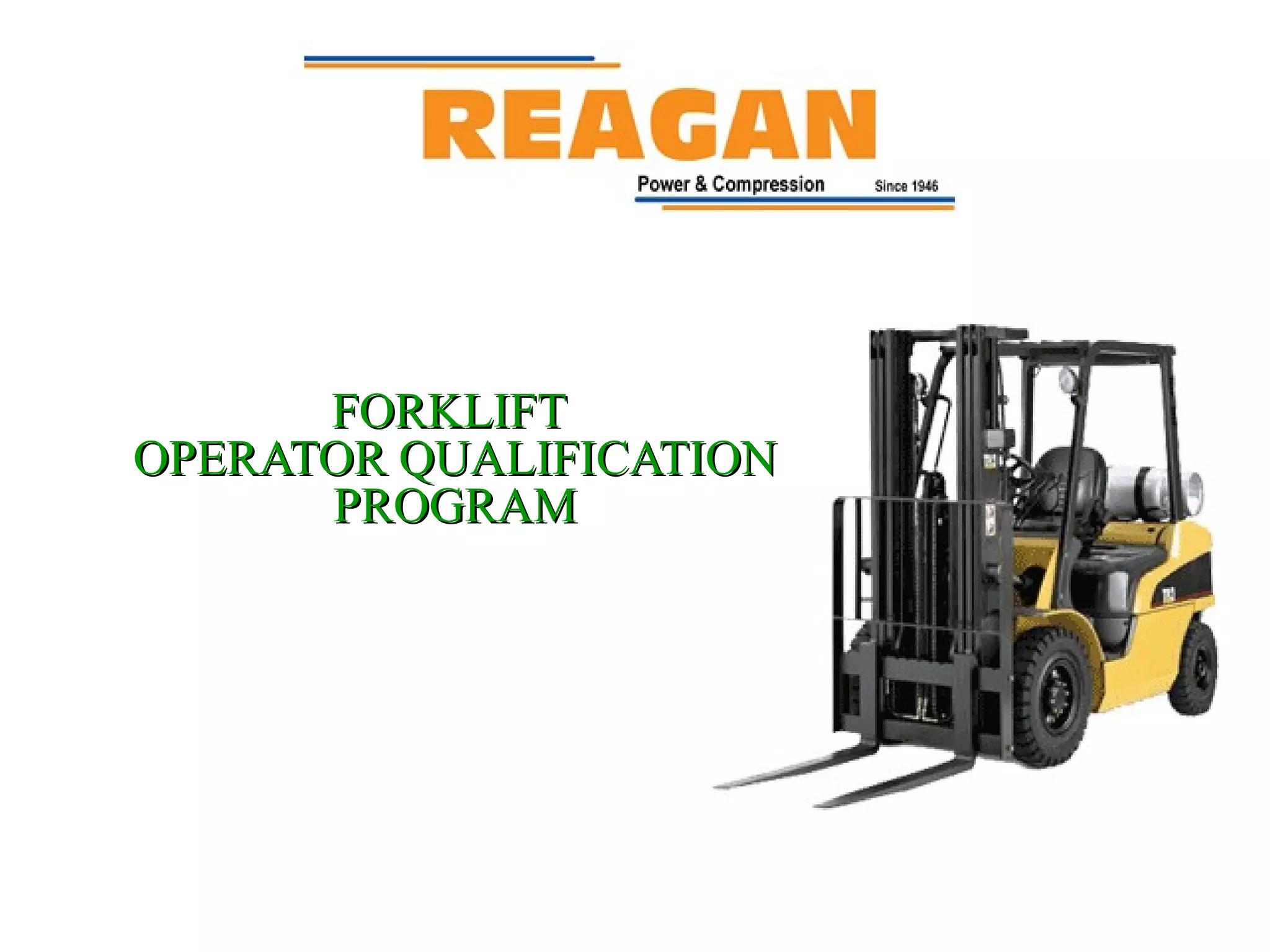 FORKLIFTFORKLIFT
OPERATOR QUALIFICATIONOPERATOR QUALIFICATION
PROGRAMPROGRAM
 