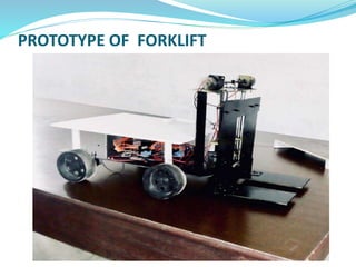 PROTOTYPE OF FORKLIFT
 