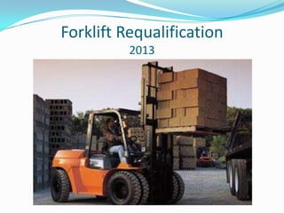 Forklift Requalification
2013

 