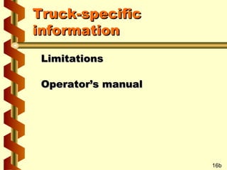 Truck-specific
information
Limitations
Operator’s manual

16b

 
