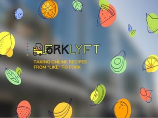 TAKING ONLINE RECIPES
FROM “LIKE” TO FORK
 