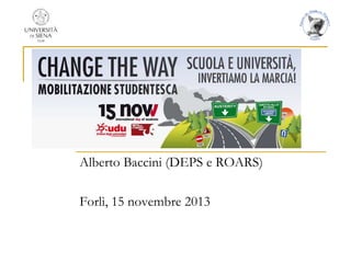 Alberto Baccini (DEPS e ROARS)
Forlì, 15 novembre 2013
 