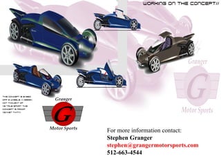 For more information contact: Stephen Granger [email_address] 512-663-4544 