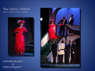 COSTUME DESIGNS by TERESA DOGGETT The Merry Widow 2009- Union Avenue Opera 