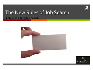 The New Rules of Job Search 7 Steps to a Targeted Search 