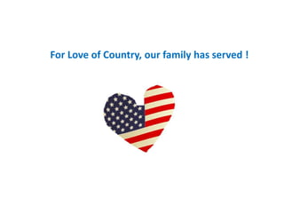 For Love of Country, our family has served !
 