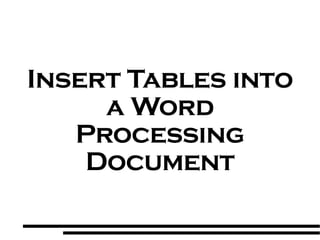 Insert Tables into a Word Processing Document 